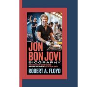JON BON JOVI BIOGRAPHY: From Arena Stages to Soup Kitchens-How a Music Icon Became a Force for Social Change