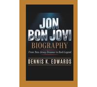 JON BON JOVI BIOGRAPHY: From New Jersey Dreamer To Rock Legend