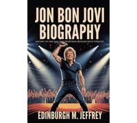 JON BON JOVI BIOGRAPHY: History of one Man who redefined stadium Rock Forever