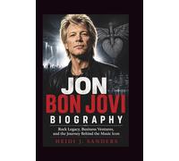 Jon Bon Jovi Biography: Rock Legacy, Business Ventures, and the Journey Behind the Music Icon