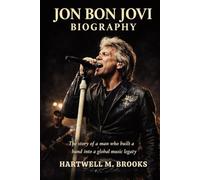 JON BON JOVI BIOGRAPHY: The story of a man who built a band into a global music legacy