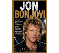 JON BON JOVI: The Extraordinary Rise of a Guitar-Playing Dreamer Who Became One of the Biggest Names in Music History