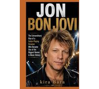 JON BON JOVI: The Extraordinary Rise of a Guitar-Playing Dreamer Who Became One of the Biggest Names in Music History