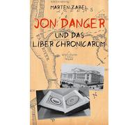 Jon Danger und das Liber Chronicarum: Band 10 der Abenteuer des Jon Danger