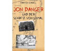 Jon Danger und der Schatz von Uxmal: Band 12 der Abenteuer des Jon Danger