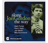 Jon Gordon / Mark Turner / Kevin Hays / Joe Martin / Billy Drummond - Along The Way / Jon Gordon Quartet-Quintet