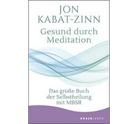 Jon Kabat-Zinn Gesund durch Meditation: Das große Buch der Selbst (Tapa blanda)