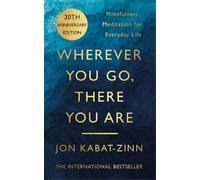 Jon Kabat-Zinn Wherever You Go, There You Are (Tapa blanda)