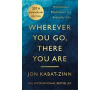Jon Kabat-Zinn Wherever You Go, There You Are (Tapa blanda)