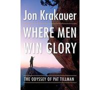 Jon Krakauer: Where Men Win Glory : The Odyssey of Pat Tillman (Hardcover); 2009 Edition