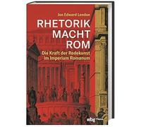 Jon Lendon RHETORIK MACHT ROM: Die Kraft der Redekunst im Imperium R (Tapa dura)