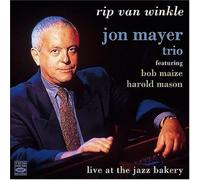 Jon Mayer Trio - Rip Van Winkle/ Live At The Jazz Bakery
