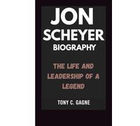 JON SCHEYER BIOGRAPHY: The Life and Leadership of a legend