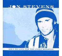 Jon Stevens - Ain't No Life for the Faint Hearted