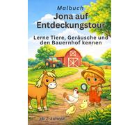 Jona auf Entdeckungstour: Bauernhof Malbuch ab 2 Jahren - Tiere entdecken, Geräusche lernen und Mitmachbuch für kleine Entdecke (Jona auf Entdeckungstour - Malbuch)