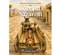 Jona of Nazareth: An Eight-Year-Old's Curiosity About the Messiah (Tales from Twenty-One Centuries)