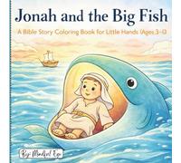 Jonah and the Big Fish: A Bible Coloring Book for Little Hands (Ages 3-6) with Gentle Lessons on Obedience and Second Chances