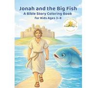 Jonah and the Big Fish: A Bible Story Coloring Book for Kids Ages 3 - 8 (Easter Celebration Series Limited Edition)