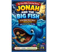 Jonah and the Big Fish: A Fun Bible Story About Obeying God with Coloring Pages for Kids (My First Bible Coloring Stories)