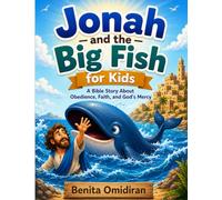 Jonah and the Big Fish for Kids: A Bible Story About Obedience, Faith, and God's Mercy