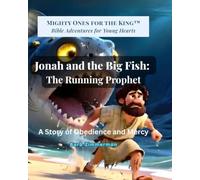 Jonah and the Big Fish: The Running Prophet: A Story of Obedience and Mercy (Mighty Ones for the King)