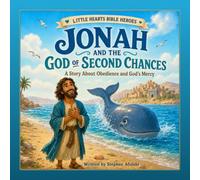 Jonah and the God of second chance: A story of Obedience and God's Mercy: 1 (Little Hearts Big Heroes)