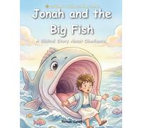 Jonah and the Great Fish: A Children's Bible Story About Obedience, Forgiveness, and God's Love - Illustrated Book for Children (Bible Stories for Kids)