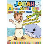 Jonah and the Great Fish: A Christian Bible Story Coloring Book for Kids about Obedience, Forgiveness, and God's Great Love for Everyone.
