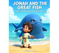 Jonah and the Great Fish: A Story of Obedience and God’s Mercy: A Heartwarming Bible Story About Trusting God’s Plan (Faith-Filled Adventures)