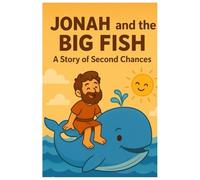 Jonah and the Great Fish - A Story of Obedience and Redemption: A Little Faith Story for Children Ages 3-8