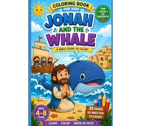 Jonah and the Whale Coloring Book: A Fun Bible Story Coloring Adventure for Kids Ages 4-8 | Easy Christian Coloring Pages, Faith-Based Activities, and Inspirational Biblical Scenes