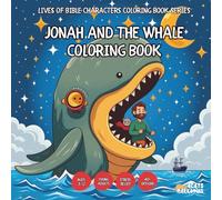 Jonah and the Whale Coloring Book - for Kids, Teens, Adults and Seniors with Easy and Simple Designs for Relaxation and Stress (Lives of Bible ... with Easy and Simple Designs for Relaxatio)