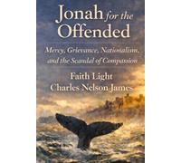 Jonah for the Offended: Mercy, Grievance, Nationalism, and the Scandal of Compassion