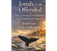 Jonah for the Offended: Mercy, Grievance, Nationalism, and the Scandal of Compassion