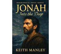 Jonah: Into the Deep (The Biographical Novel Series)