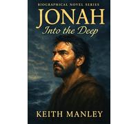 Jonah: Into the Deep (The Biographical Novel Series)