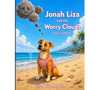 Jonah Liza and The Worry Clouds: Coloring Book (The Adventures of Jonah Liza the Pitbull Coloring Books)