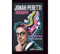 JONAH PERETTI BIOGRAPHY: The Viral Mind: How One Algorithm Changed How the World Shares Stories