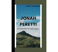 JONAH PERETTI: THE ARCHITECT OF VIRAL MEDIA