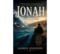 Jonah: The God Who Calls, Pursues, and Restores