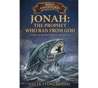 Jonah: The Prophet Who Ran from God: A Story of Second Chances and the Sea (Bible Adventures)
