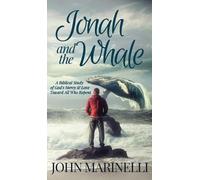 Jonah & The Whale: A Biblical Study of God's Mercy & Love Toward All Who Repent