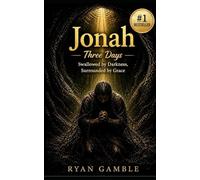 Jonah-Three Days.: Swallowed by Darkness. Surrounded by Grace (The Journey)