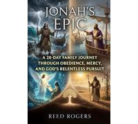 Jonah's Epic: A 28-Day Family Journey Through Obedience, Mercy, and God’s Relentless Pursuit: 32 (The Epic Series)