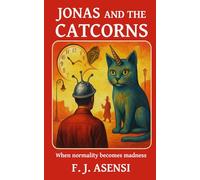 JONAS AND THE CATCORNS: A surreal comedy about the curse of being normal