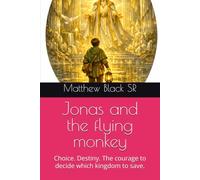 Jonas and the flying monkey: Choice. Destiny. The courage to decide which kingdom to save.