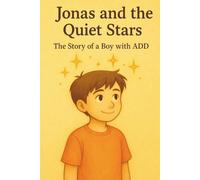 Jonas and the quiet Stars: A book about a boy with ADHD