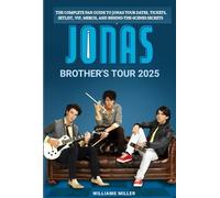 Jonas brothers tour 2025: The Complete Fan Guide to JonasTour Dates, Tickets, Setlist, VIP, Merch, and Behind-the-Scenes Secrets