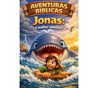 Jonas: é melhor obedecer (Aventuras Bíblicas)