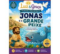 Jonas e o Grande Peixe - Livro de Colorir e Atividades Bíblicas: Desenhos para Colorir, Labirintos, Ligue os Pontos, Encontre as Diferenças e Atividades Cristãs Educativas